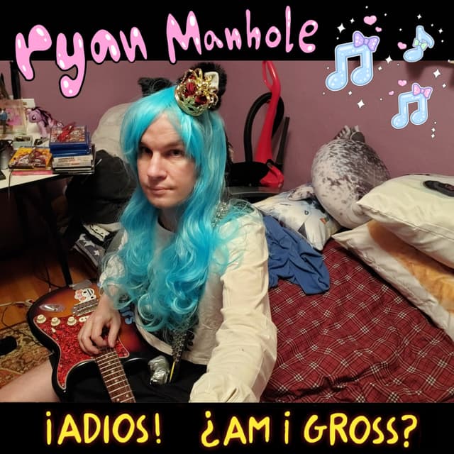 ¡Adios! ¿Am I Gross?