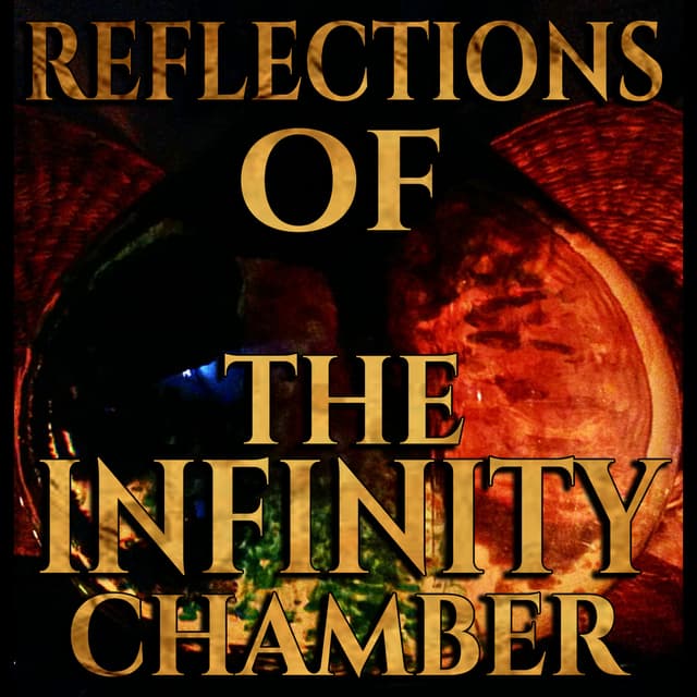 Reflections of The Infinity Chamber