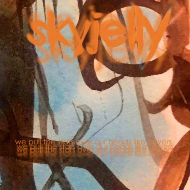Skyjelly - We Pull the Stars Over Our Heads Like Covers